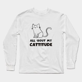 Cattitude: Cat Attitude Cute T-shirt Long Sleeve T-Shirt